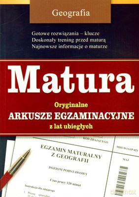 Geografia Matura Oryginalne Arkusze Egzaminacyjne Z Lat Ubiegłych [KSIĄŻKA]