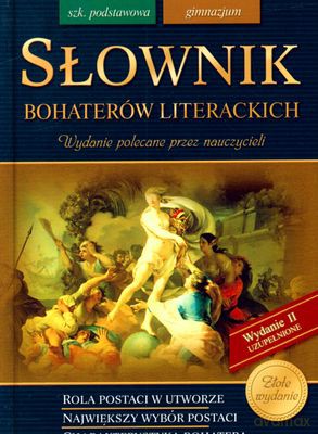 Sł.Bohaterów Literackich Szkoła Podstawowa Gimnazjum Złote Wydanie (twarda) [KSIĄŻKA]