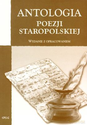 Antologia Poezji Staropolskiej Wydanie Z Opracowaniem - Opracowanie Zborowe [KSIĄŻKA]