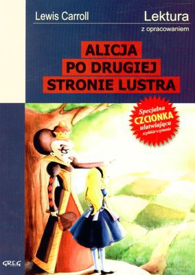 Alicja Po Drugiej Stronie Lustra Lektura Z Opracowaniem - Lewis Carroll [KSIĄŻKA]