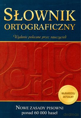 Sł. Ortograficzny Nowe Zasady Pisowni 60 000 Haseł [KSIĄŻKA]