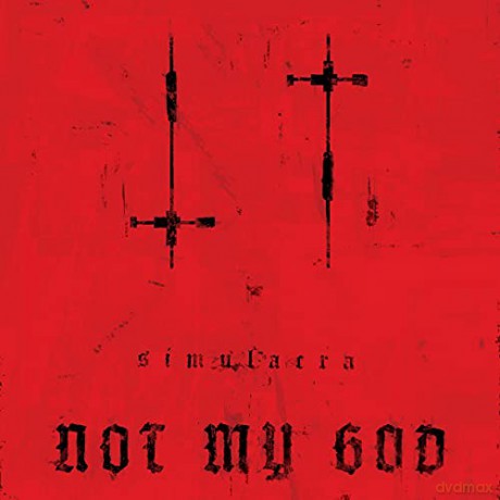 Not My God: Simulacra [CD]