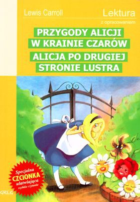 Przygody Alicji W Krainie Czarów Alicja Po Drugiej Stronie Lustra Lektura Z Opracowaniem - Lewis Carroll [KSIĄŻKA]