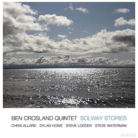 Ben Crosland Quintet: Solway Stories [CD]