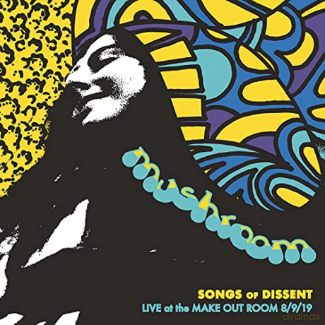 Mushroom: Songs Of Dissent: Live At The Make Out Room 8/9/19 [CD]