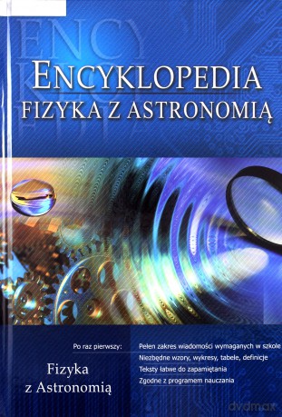 Encyklopedia Fizyka Z Astronomią (twarda) [KSIĄŻKA]
