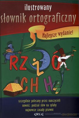 Ilustrowany Słownik Ortograficzny Najlepsze Wydanie (twarda) [KSIĄŻKA]