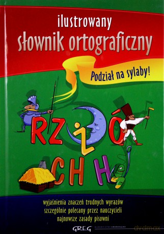 Ilustrowany Słownik Ortograficzny Najlepsze Wydanie (twarda) [KSIĄŻKA]