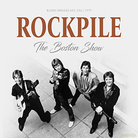 Rockpile: The Boston Show 1979 [CD]