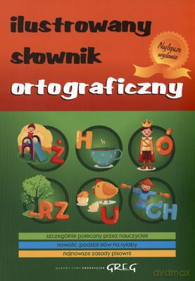 Ilustrowany Słownik Ortograficzny Najlepsze Wydanie [KSIĄŻKA]