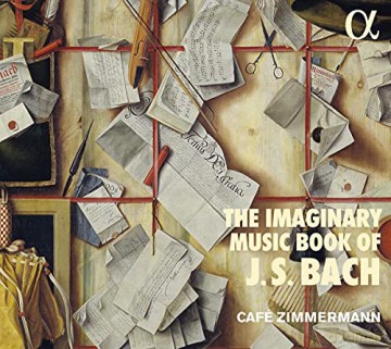 Cafe Zimmermann: The Imaginary Music Book Of J.S Bach [CD]