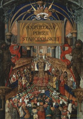 Antologia Poezji Staropolskiej (twarda) [KSIĄŻKA]