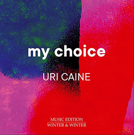 Uri Caine: Uri Caine: My Choice [CD]