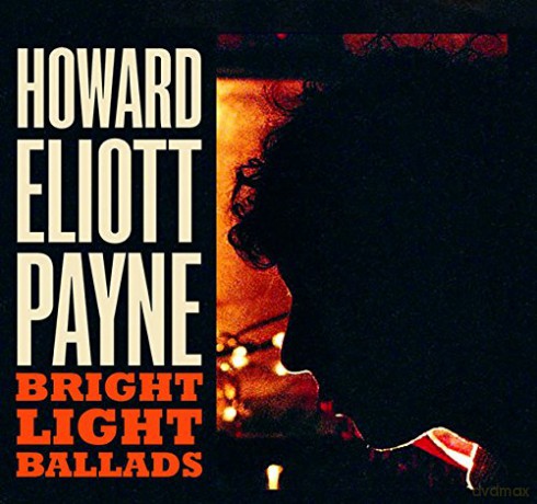 Howard Eliott Payne: Bright Light Ballads [CD]