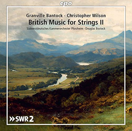 Christopher Wilson And Sir Granville Bantock: British Music For Strings. Vol. II [CD]