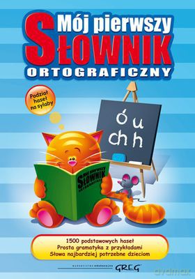 Mój Pierwszy Słownik Ortograficzny [KSIĄŻKA]