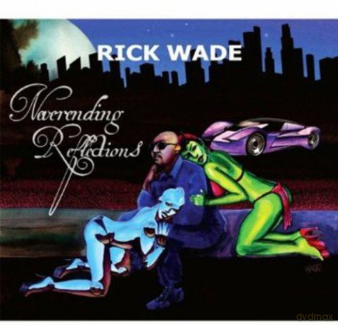 Rick Wade: Neverending Reflections [CD]