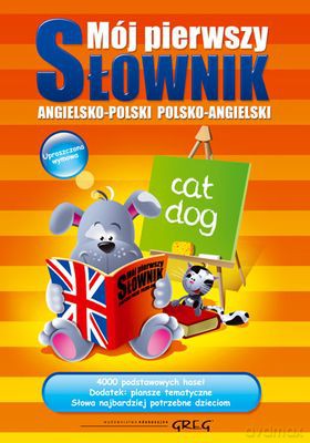 Mój Pierwszy Słownik Angielsko-Polski Polsko-Angielski [KSIĄŻKA]