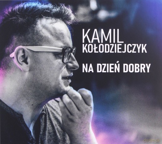 Kamil Kołodziejczyk: Na Dzień Dobry [CD]