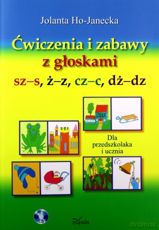 Ćwiczenia i zabawy z głoskami sz-s, ż-z, cz-c, dż-dz - Jolanta Ho-Janecka [KSIĄŻKA]