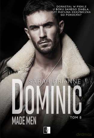 Dominic. Made Men (Tom 8) - Sarah Brianne [KSIĄŻKA]