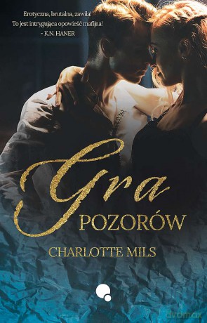 Gra pozorów - Charlotte Mils [KSIĄŻKA]