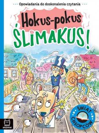 Hokus-pokus ślimakus! Opowiadania do doskonalenia czytania. Świat chłopców - Agata Giełczyńska-Jonik [KSIĄŻKA]
