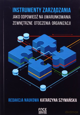 Instrumenty zarządzania jako odpowiedź na uwarunkowania zewnętrzne otoczenia organizacji - Opracowanie zbiorowe [KSIĄŻKA]