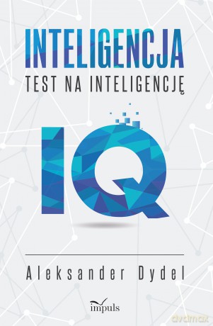 Inteligencja Test na inteligencję IQ - Aleksander Dydel [KSIĄŻKA]