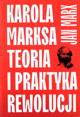 Karola Marksa teoria i praktyka rewolucji - Jan Marx [KSIĄŻKA]