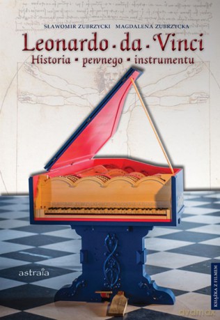 Leonardo da Vinci. Historia pewnego instrumentu - Sławomir Zubrzycki, Magdalena Zubrzycka [KSIĄŻKA]