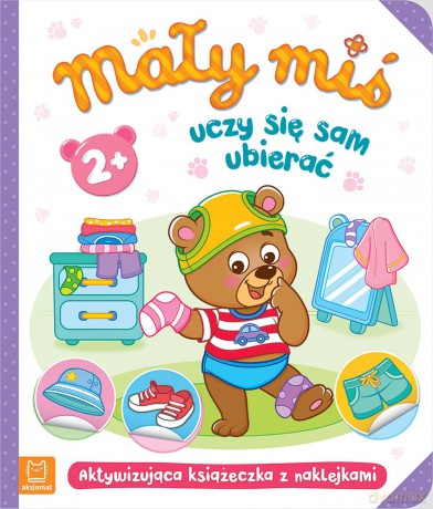 Mały miś uczy się sam ubierać. Aktywizująca książeczka z naklejkami - Opracowanie zbiorowe [KSIĄŻKA]