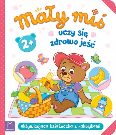 Mały miś uczy się zdrowo jeść. Aktywizująca książeczka z naklejkami - Opracowanie zbiorowe [KSIĄŻKA]