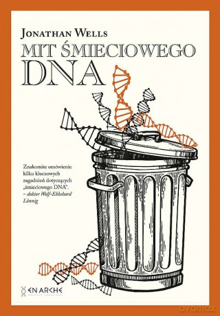 Mit śmieciowego DNA - Jonathan Wells [KSIĄŻKA]