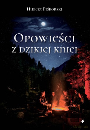 Opowieści z dzikiej kniei - Hubert Piśkorski [KSIĄŻKA]