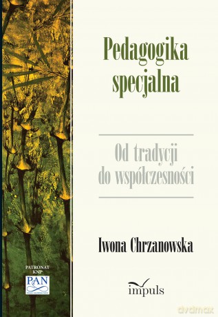 Pedagogika specjalna Od tradycji do współczesności - prof. Iwona Chrzanowska [KSIĄŻKA]