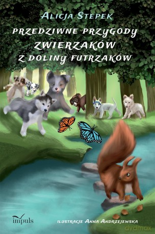 Przedziwne przygody zwierzaków z Doliny Futrzaków - Alicja Stepek [KSIĄŻKA]
