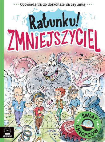 Ratunku! Zmniejszyciel. Opowiadania do doskonalenia czytania. Świat chłopców - Agata Giełczyńska-Jonik [KSIĄŻKA]