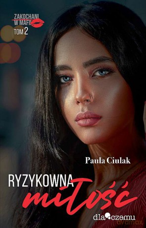 Ryzykowna miłość. Zakochani w mafii (Tom 2) - Paula Ciulak [KSIĄŻKA]