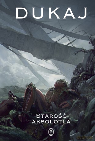 Starość aksolotla - Jacek Dukaj [KSIĄŻKA]