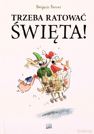 Trzeba ratować święta! - Benjamin Renner [KOMIKS]
