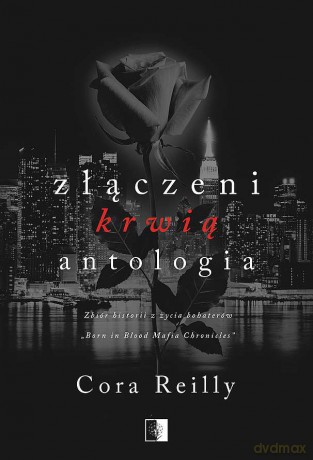 Złączeni krwią. Antologia. Born in Blood Mafia Chronicles - Cora Reilly [KSIĄŻKA]