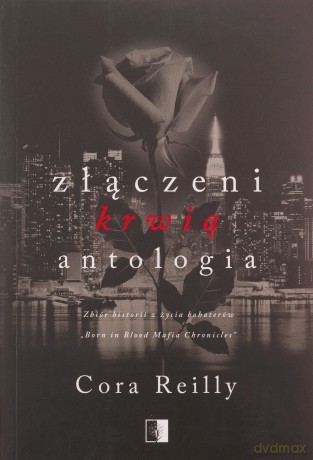 Złączeni krwią. Antologia. Born in Blood Mafia Chronicles - Cora Reilly [KSIĄŻKA]