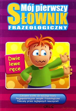 Mój Pierwszy Słownik Frazeologiczny - Lucyna Szary [KSIĄŻKA]