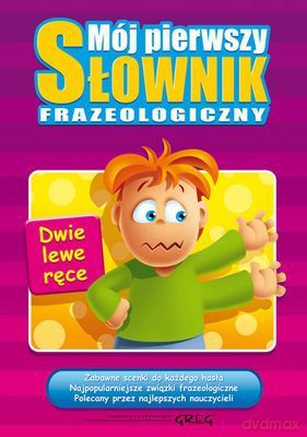 Mój Pierwszy Słownik Frazeologiczny (twarda) - Lucyna Szary [KSIĄŻKA]