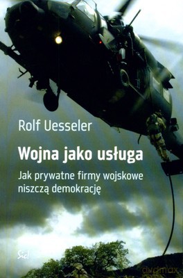 Wojna Jako Usługa - Rolf Uesseler [KSIĄŻKA]