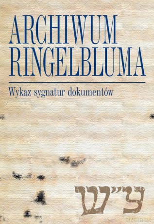 Archiwum Ringelbluma Konspiracyjne Archiwum Getta Warszawy [KSIĄŻKA]
