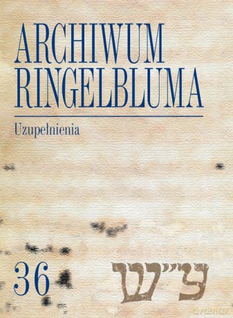 Archiwum Ringelbluma Konspiracyjne Archiwum Getta Warszawy (Tom 36) Uzupełnienia [KSIĄŻKA]