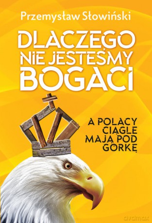 Dlaczego nie jesteśmy bogaci - Przemysław Słowiński [KSIĄŻKA]