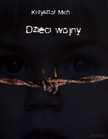 Dzieci wojny - Kryzsztof Mich [KSIĄŻKA]